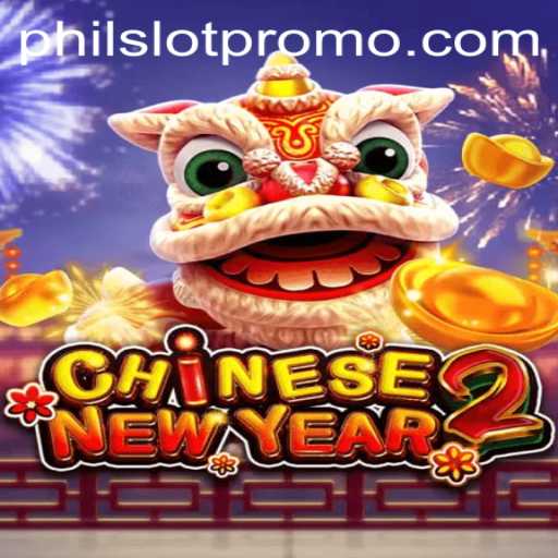 Discover the Excitement of CHINESENEWYEAR2: A Philslot Adventure